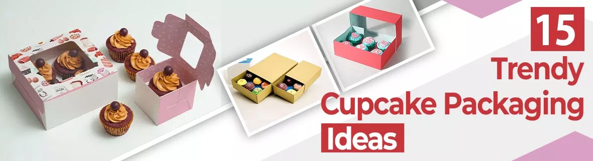 15 Trendy Cupcake Packaging Ideas – Adding Sweetness to Your Cupcakes