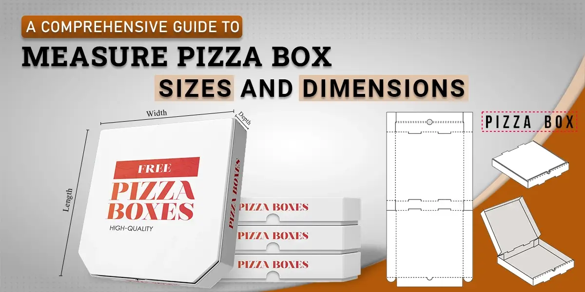 A Comprehensive Guide to Measure Pizza Box Sizes and Dimensions