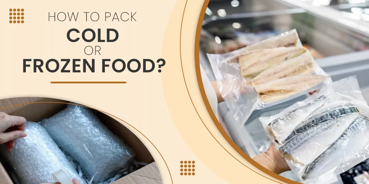 How To Pack Cold Or Frozen Food