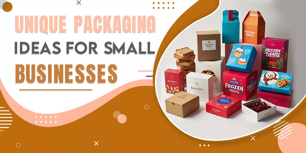 Unique Packaging Ideas for Small Businesses